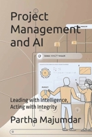 Project Management and AI: Leading with Intelligence, Acting with Integrity (Data Sciences) B0FFBK15Q3 Book Cover