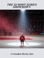 The Summit Series Showdown: A Canadian Hockey Epic B0FSJQK1M6 Book Cover