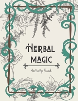 Herbal Magic Activity Book: An instruction, coloring book, herbarium & ritual journal B089279DFH Book Cover