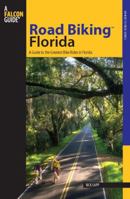 Road Biking™ Florida: A Guide To The Greatest Bike Rides In Florida 0762744480 Book Cover