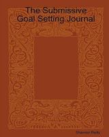 The Submissive Goal Setting Journal 1440475075 Book Cover