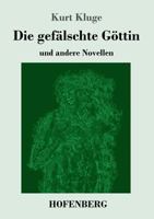 Die gefälschte Göttin: und andere Novellen 3743726386 Book Cover