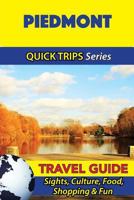 Piedmont Travel Guide (Quick Trips Series): Sights, Culture, Food, Shopping & Fun 1533050953 Book Cover