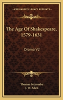 THE AGE OF SHAKESPEARE (1579-1631). VOLUME II. 1162967927 Book Cover