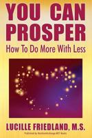 You Can Prosper: How To Do More With Less 0692811877 Book Cover