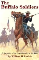 The Buffalo Soldiers: A Narrative of the Negro Cavalry in the West
