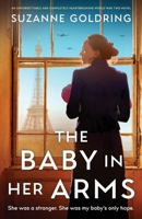 The Baby in Her Arms: An unforgettable and completely heartbreaking World War Two novel 1807223620 Book Cover
