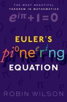 Eulers Pioneering Equation: The Most Beautiful Theorem in Mathematics 0198794932 Book Cover