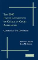 The 2005 Hague Convention on Choice of Court Agreements: Commentary and Documents 0521878667 Book Cover