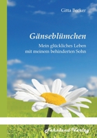 Gänseblümchen. Mein glückliches Leben mit meinem behinderten Sohn (German Edition) 3969710111 Book Cover