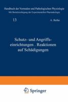 Schutz- Und Angriffseinrichtungen . Reaktionen Auf Schadigungen: 13. Band - Schutz- Und Angriffseinrichtungen + Reaktionen Auf Schadigungen 3642891764 Book Cover