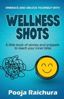 Wellness Shots: A little book of stories and snippets to reach your Inner bliss 1639744800 Book Cover