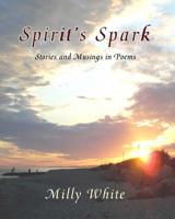 Spirit's Spark : Stories and Musings in Poems 1595987010 Book Cover