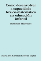 Como desenvolver a capacidade lóxico-matemática na educación infantil (Galician Edition) 1409262731 Book Cover