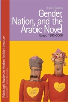 Gender, Nation, and the Arabic Novel: Egypt, 1892-2008 1399564986 Book Cover