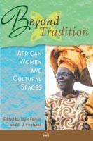 Beyond Tradition: African Women and Cultural Spaces 1592218474 Book Cover