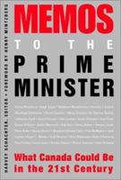 Memos to the Prime Minister: What Canada Could Be in the 21st Century 0470831952 Book Cover
