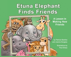 Etuna Elephant Finds Friends: A Lesson in Making New Friends (Ducky Friends Books) 1662979703 Book Cover