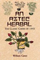 An Aztec Herbal: The Classic Codex of 1552 0486411303 Book Cover