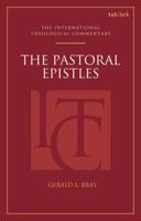 The Pastoral Epistles: An International Theological Commentary: I Timothy, II Timothy and Titus 0567334198 Book Cover