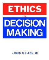 Ethics in Decision Making (Wiley Series in Management) 0471822442 Book Cover