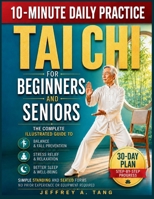 Tai Chi for Beginners and Seniors: Complete Guide to Balance, Stress Relief, and Better Sleep — Simple Standing and Seated Forms with a 30-Day Plan, No Prior Experience or Equipment Requried B0HC2W24FJ Book Cover