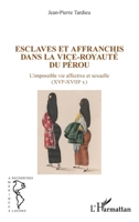 Esclaves et affranchis dans la vice-royauté du Pérou: L'impossible vie affective et sexuelle ((XVIe-XVIIIe siècles) (Recherches Amériques Latines) (French Edition) 2343133816 Book Cover