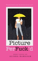 Picture Perfuck'd 1528966392 Book Cover