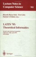 LATIN '95: Theoretical Informatics : Second Latin American Symposium, Valparaiso, Chile, April 3 - 7, 1995. Proceedings 3540591753 Book Cover