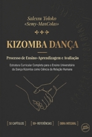 Kizomba Dança: Processo de Ensino-Aprendizagem e Avaliação: Estrutura Curricular Completa para o Ensino Universitário da Dança Kizomba como Ciência da Relação Humana (Portuguese Edition) B0GXL6VXL6 Book Cover