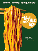 Slurp!: 100 Irresistible Noodle Dishes from One-Pot Spaghetti Puttanesca to Pumpkin Red Curry Udon 152350532X Book Cover