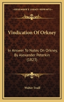 Vindication of Orkney, in answer to "Notes on Orkney," by A. Peterkin. 1241423407 Book Cover