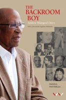 The Backroom Boy: Andrew Malengeni's Story 1776140869 Book Cover