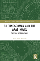 Bildungsroman and the Arab Novel: Egyptian Intersections 1032323639 Book Cover