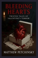 Bleeding Hearts: Twisted Tales of Valentine's Terror B0DTDH3DCC Book Cover
