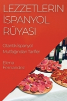 Lezzetlerin İspanyol Rüyası: Otantik İspanyol Mutfağından Tarifler 1835196144 Book Cover