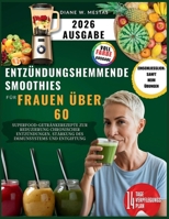 Entzündungshemmende Smoothies für Frauen über 60: Superfood-Getränkerezepte zur Reduzierung chronischer Entzündungen, Stärkung des Immunsystems und Entgiftung (German Edition) B0FQ2RMHZN Book Cover