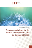 Pressions urbaines sur le littoral camerounais: cas de Douala et Kribi 3841665888 Book Cover