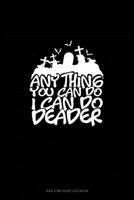 Anything You Can Do I Can Do Deader: Gas & Mileage Log Book 1676909508 Book Cover