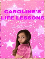 CAROLINE's Life Lessons 1087855306 Book Cover