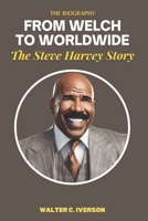 From Welch to Worldwide: The Steve Harvey Story B0CS6P6SSR Book Cover