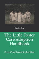 The Little Foster Care Adoption Handbook: From One Parent to Another 1794039821 Book Cover