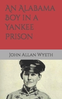 An Alabama Boy in a Yankee Prison B09S6XCLM2 Book Cover