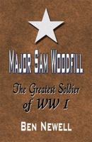 Major Sam Woodfill: The Greatest Soldier of WW I 1605637106 Book Cover