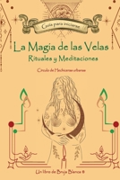 La magia de las velas - Rituales y Meditaciones B0BMSVSRKN Book Cover