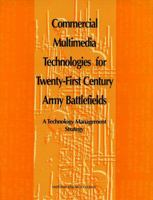 Commercial Multimedia Technologies for Twenty-First Century Army Battlefields: A Technology Management Strategy 0309053781 Book Cover