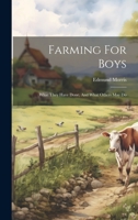 Farming For Boys: What They Have Done, And What Others May Do 1022585576 Book Cover