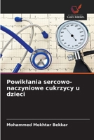 Powiklania sercowo-naczyniowe cukrzycy u dzieci (Polish Edition) 6209584543 Book Cover