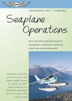 Seaplane Operations: Basic & Advanced Techniques for Floatplanes Amphibians & Flying Boats from Around the World 0962215945 Book Cover