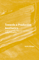 Towards a Productive Aesthetics Contemporary and Historical Interventions in Blake and Brecht 9004501843 Book Cover